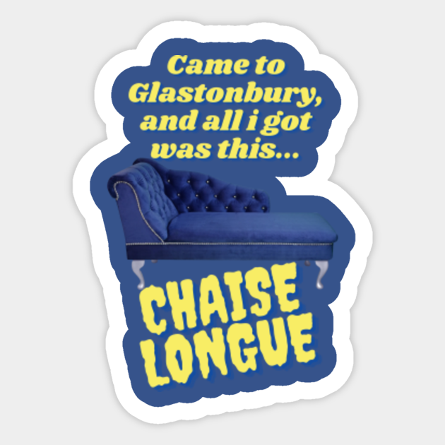 Went To Glasto All I Got Was This Chaise Longue (Wet Leg) Glastonbury